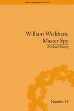 William Wickham, Master Spy: The Secret War Against the French Revolution