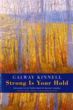 Kinnell, G: Strong is Your Hold