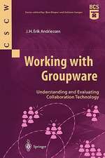 Working with Groupware: Understanding and Evaluating Collaboration Technology