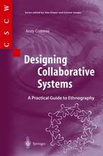 Designing Collaborative Systems: A Practical Guide to Ethnography