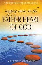 Stepping Stones to the Father Heart of God