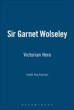 Sir Garnet Wolseley: Victorian Hero