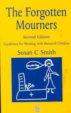 The Forgotten Mourners: Guidelines for Working with Bereaved Children Second Edition