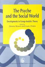 The Psyche and the Social World: Developments in Group-Analytic Theory