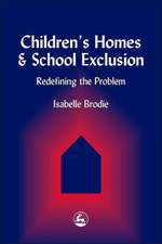 Children's Homes and School Exclusion: Redefining the Problem