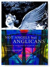 Not Angels, But Anglicans: A History of Christianity in the British Isles