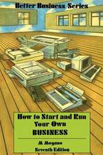 How to Start and Run Your Own Business