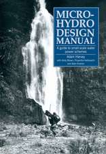 Micro-Hydro Design Manual: A Guide to Small-Scale Water Power Schemes