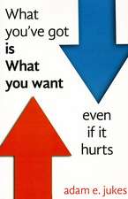 What You've Got Is What You Want - Even If It Hurts