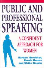 Public and Professional Speaking: A Confident Approach for Women