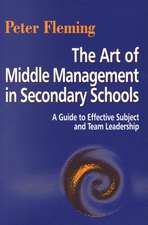 The Art of Middle Management in Secondary Schools: A Guide to Effective Subject and Team Leadership