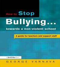 How to Stop Bullying towards a non-violent school: A guide for teachers and support staff