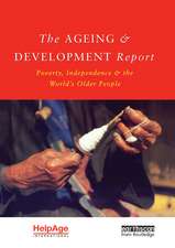 The Ageing and Development Report: Poverty, Independence and the World's Older People