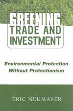 Greening Trade and Investment: Environmental Protection Without Protectionism