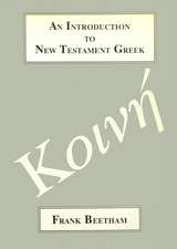 An Introduction to New Testament Greek: A Quick Course in the Reading of Koine Greek