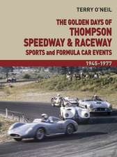 The Golden Days of Thompson Speedway and Raceway – Sports and Formula Car Events 1945–1977