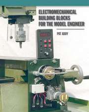 Electromechanical Building Blocks for the Model Engineer