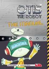 Carrington, J: Otis the Robot: The Manual