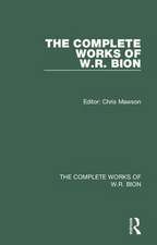 The Complete Works of W.R. Bion: All Volumes