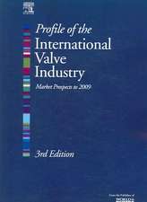 Profile of the International Valve Industry: Market Prospects to 2009