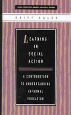 Learning in Social Action: A Contribution to Understanding Informal Education