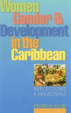 Women, Gender and Development in the Caribbean: Reflections and Projections