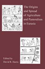 The Origins And Spread Of Agriculture And Pastoralism In Eurasia: Crops, Fields, Flocks And Herds