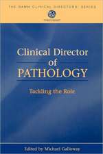 Clinical Director of Pathology: Tackling the Role