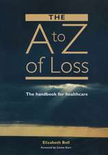 The A-Z of Loss: The Handbook for Health Care