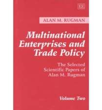 Multinational Enterprises and Trade Policy – The Selected Scientific Papers of Alan M. Rugman Volume Two