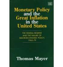 Monetary Policy and the Great Inflation in the U – The Federal Reserve and the Failure of Macroeconomic Policy, 1965–79