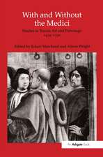 With and Without the Medici: Studies in Tuscan Art and Patronage 1434–1530