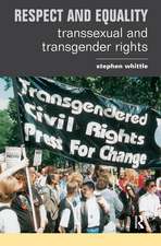 Respect and Equality: Transsexual and Transgender Rights