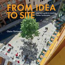 From Idea to Site: A project guide to creating better landscapes