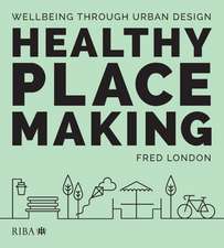 Healthy Placemaking: Wellbeing Through Urban Design