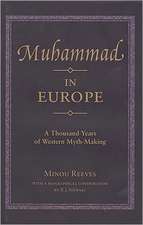 Muhammad in Europe: A Thousand Years of Western Myth-Making