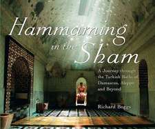 Hammaming in the Sham: A Journey Through the Turkish Baths of Damascus, Aleppo and Beyond