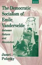 The Democratic Socialism of Emile Vandervelde: Between Reform and Revolution