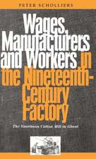 Wages, Manufacturers and Workers in the Nineteenth-Century Factory: The Voortman Cotton Mill in Ghent