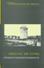 Ourselves and Others: The Development of a Greek Macedonian Cultural Identity since 1912