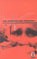 Age, Narrative and Migration: The Life Course and Life Histories of Bengali Elders in London