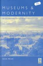 Museums and Modernity: Art Galleries and the Making of Modern Culture