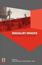 Socialist Spaces: Sites of Everyday Life in the Eastern Bloc