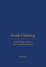 Inside Clubbing: Sensual Experiments in the Art of Being Human