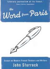 The Word From Paris: Essays on Modern French Thinkers and Writers