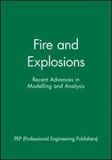 Fire and Explosions – Recent Advances in Modelling and Analysis