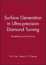 Surface Generation in Ultra–Precision Diamond Turning – Modelling and Practices (Engineering Research Series ERS 10)