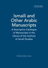 Ismaili and Other Arabic Manuscripts: A Descriptive Catalogue of Manuscripts in the Library of the Institute of Ismaili Studies