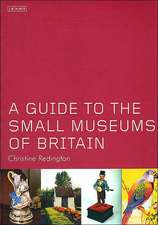 Redington, C: A Guide to the Small Museums of Britain