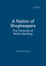 A Nation of Shopkeepers: Five Centuries of British Retailing